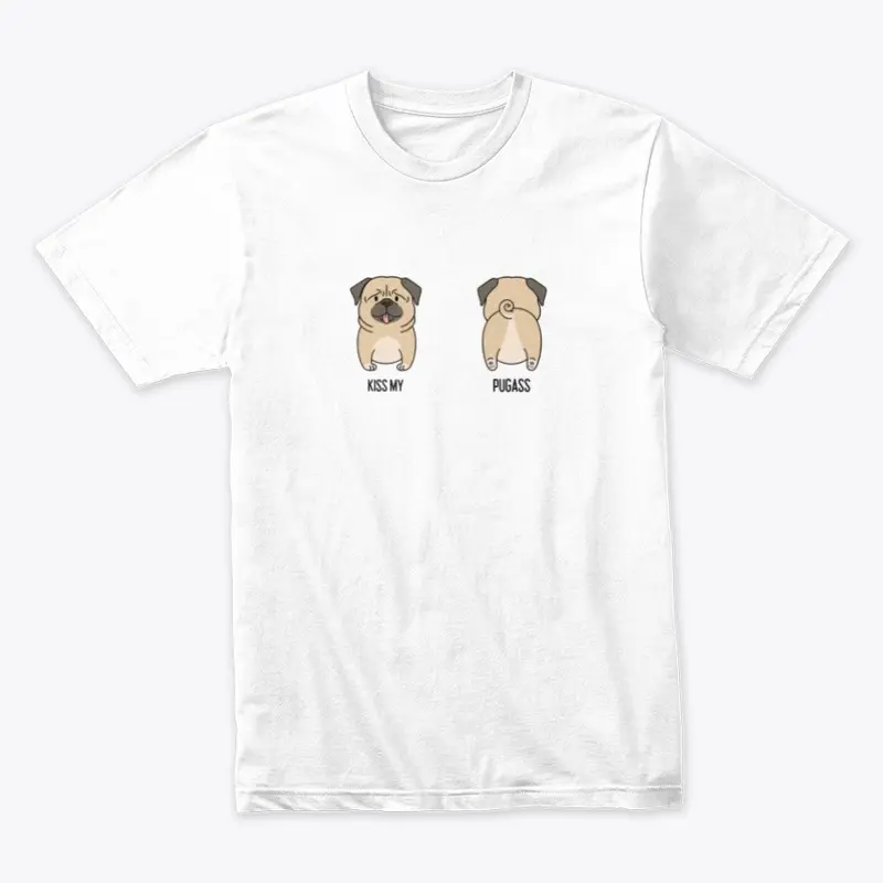 Kiss My PugAss | Pug Lover | Dog Lover