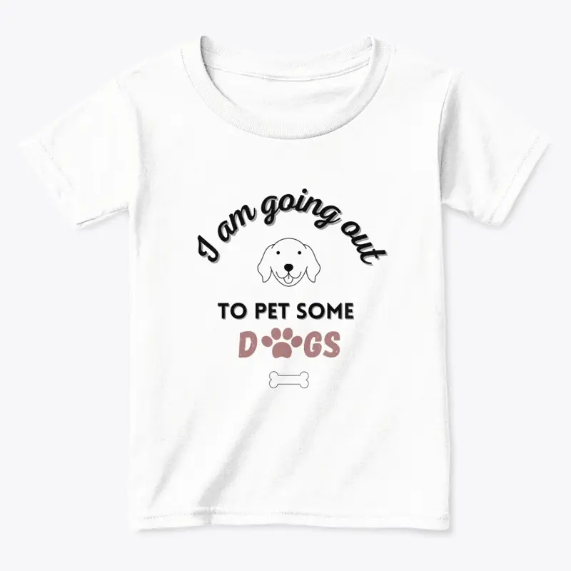 I Am Going Out To Pet Some Dogs!